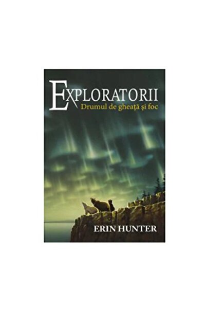 Editura Galaxia Copiilor Exploratorii: O călătorie prin gheață și foc - Erin ...