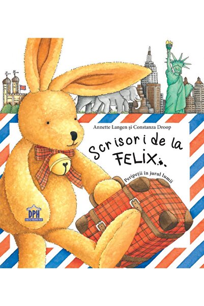 Editura Didactica Publishing House Scrisori de la Felix. Peripetii in jurul lumii, Constanza Droop