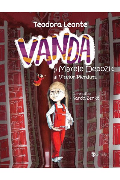 Editura Univers Vanda si marele depozit al viselor pierdute, Teodora Leonte