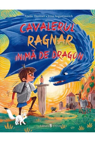 Editura Univers Cavalerul Ragnar inima de dragon, Anette Thumser