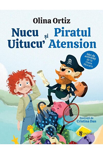 Editura Univers Nucu Uitucu si piratul Atension, Olina Ortiz