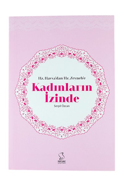 Server Yayınları Hz. Havva'dan Hz. Zeyneb'e Kadınların İzinde