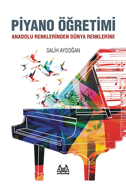 Arkadaş Yayınları Piyano Öğretimi - Anadolu Renklerinden Dünya Renklerine