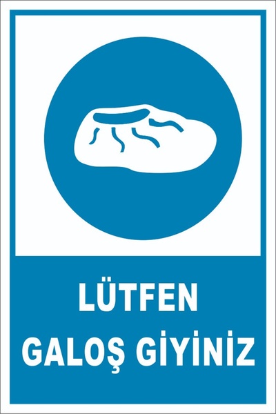 UYARI LEVHALARI/LÜTFEN GALOŞ GİYİNİZ LEVHASI
