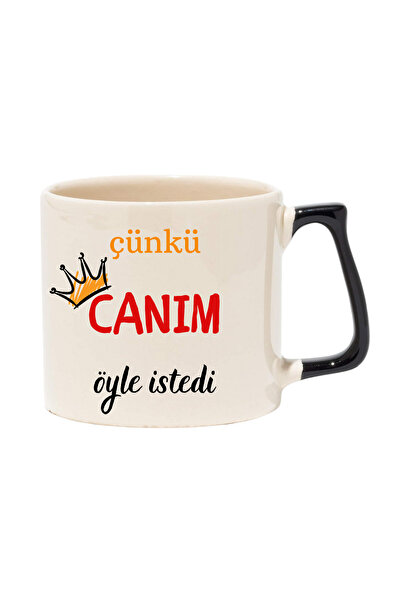 “Çünkü Canım Öyle İstedi” Yazılı Esprili Kupa Bardak