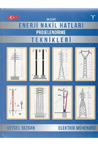 Seçkin Yayıncılık Veysel Yazgan  Enerji Nakil Hatları Projelendirme Teknikleri