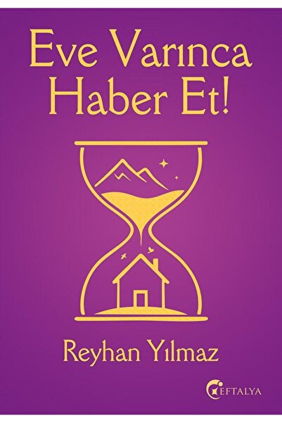 Timaş Yayınları Eve Varınca Haber Et/Reyhan Yılmaz/Eftalya