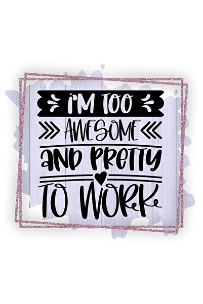 StoryGift Romania Sticker Adeziv 90CM cu mesajul "I'm too awesome and pretty ...