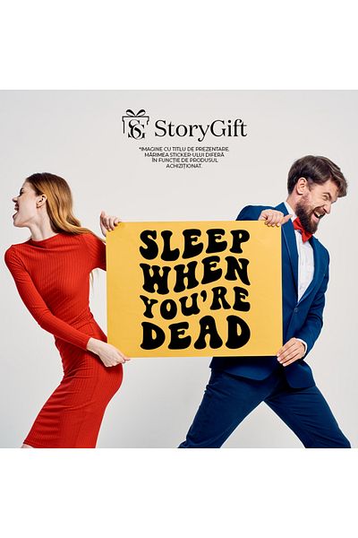 StoryGift Romania Sticker Exterior cu un mesaj in limba engleza pentru cei obositi cu mesajul "Sleep when yo