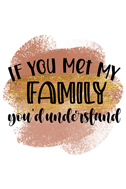 StoryGift Romania Sticker Adeziv 90CM cu mesajul "If you met my family, you'd understand", ilustratie, amuzant,