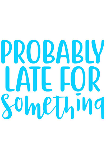 StoryGift Romania Sticker Adeziv 90CM Exterior cu mesajul "Probably late for something" - probabil intarziere pe