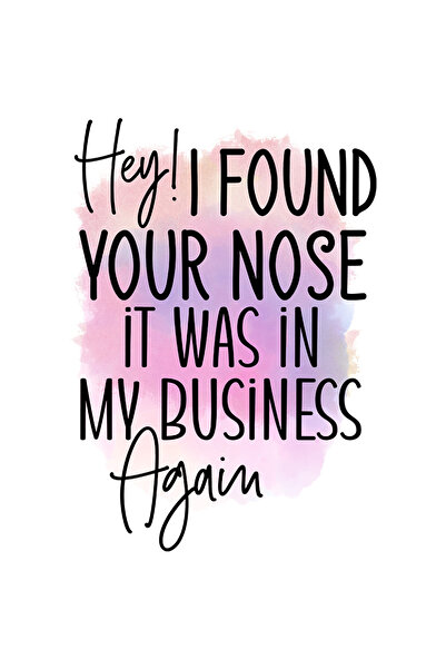 StoryGift Romania Sticker Autocolant 70CM cu mesajul "Hey! I found your nose, it was in my business, again", ilu