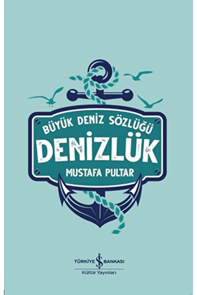 TÜRKİYE İŞ BANKASI KÜLTÜR YAYINLARI Büyük Deniz Sözlüğü - Denizlük
