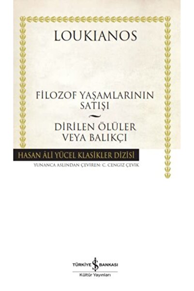 TÜRKİYE İŞ BANKASI KÜLTÜR YAYINLARI Filozof Yaşamlarının Satışı - Dirilen Ölüler veya Balıkçı - Hasan Ali Yücel Klasikleri