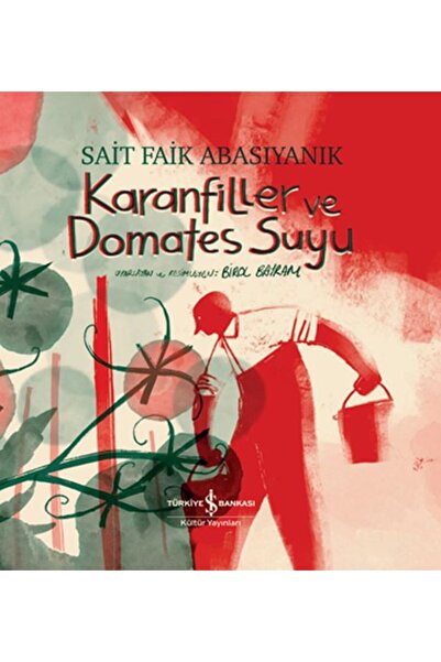 TÜRKİYE İŞ BANKASI KÜLTÜR YAYINLARI Karanfiller ve Domates Suyu