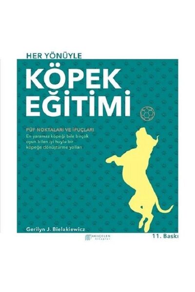 İthaki Yayınları Akıl Çelen Kitaplar - Her Yönüyle Köpek Eğitimi - Gerilyn J. Bielakiewicz
