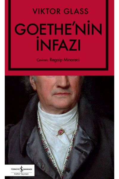 TÜRKİYE İŞ BANKASI KÜLTÜR YAYINLARI Goethe’nin İnfazı