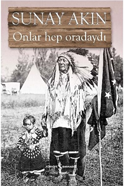 TÜRKİYE İŞ BANKASI KÜLTÜR YAYINLARI Onlar Hep Oradaydı