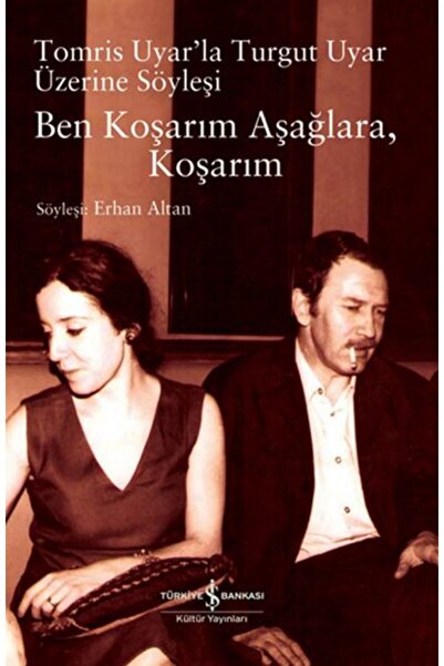 TÜRKİYE İŞ BANKASI KÜLTÜR YAYINLARI Ben Koşarım Aşağlara Koşarım