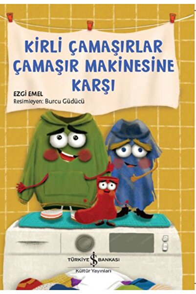 TÜRKİYE İŞ BANKASI KÜLTÜR YAYINLARI Kirli Çamaşırlar Çamaşır Makinesine Karşı