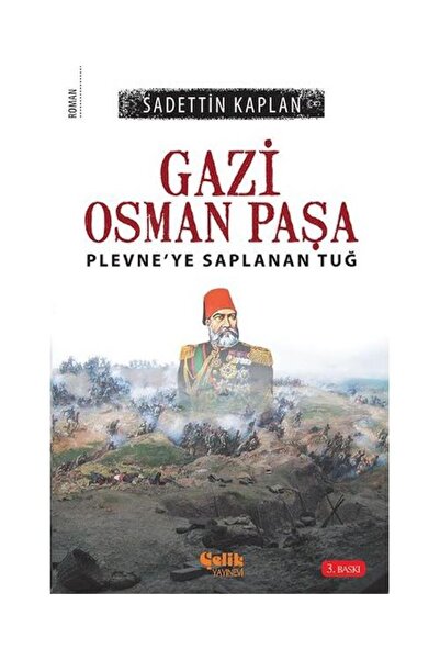 Çelik Yayınevi Gazi Osman Paşa Plevne'ye Saplanan Tuğ / / Sadettin Kaplan