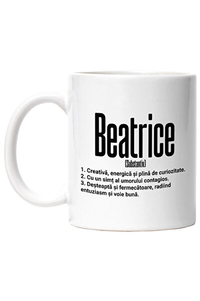 StoryGift Romania Cana Cu Numele Beatrice, si Mesaj Motivational, Creativa, Desteapta, Curioasa, A, Cu Maner Alb