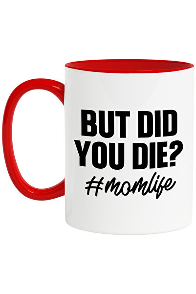 StoryGift Romania Cana cu mesajul in engleza "But did you di*? #momlife" - Dar ai mur*t? viata de , Cu Maner Rosu