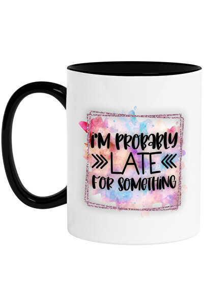 StoryGift Romania Cana cu mesajul "I'm probably late for something", probabil ca am intarziat pent, Cu Maner Negru
