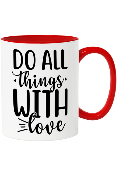 StoryGift Romania Cana cu mesajul "Do all things with love" - fa toate lucrurile cu iubire pasiune, Cu Maner Rosu