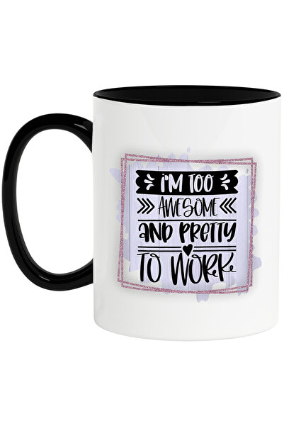 StoryGift Romania Cana cu mesajul "I'm too awesome and pretty to work", ilust...