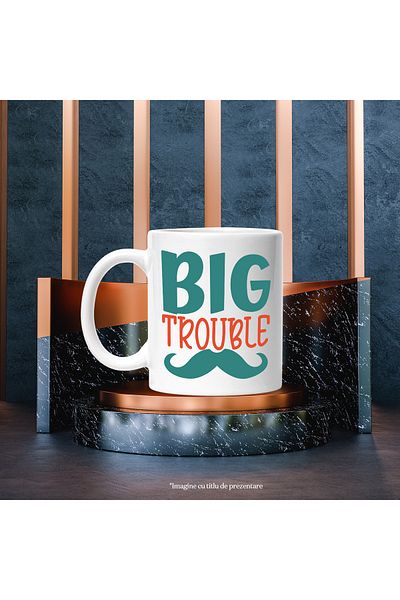 StoryGift Romania Cana cu textul "Big trouble" - problema mare ai dat de belea cu Maner Alb, Cu Maner Alb