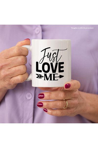 StoryGift Romania Cana cu "ordinul" in limba engleza "Just love me" - iubire cu Maner Alb, Cu Maner Alb