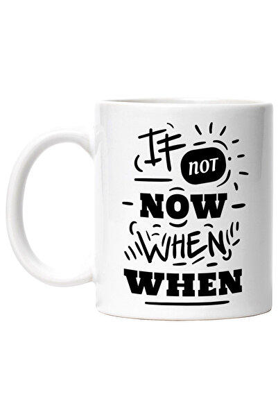 StoryGift Romania Cana Cu Mesaj In Engleza If Not Now When When, Daca Nu Acum...