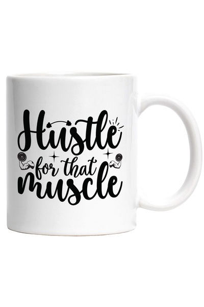 StoryGift Romania Cana cu textul in engleza "Hustle for that muscle" - munces...