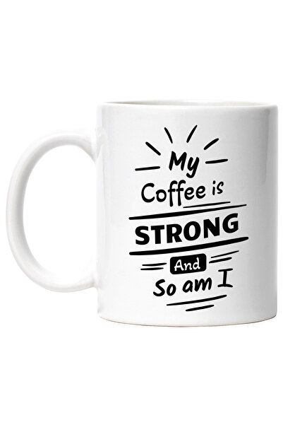 StoryGift Romania Cana Cu Mesaj In Engleza My Coffee Is Strong And So Am I, C...