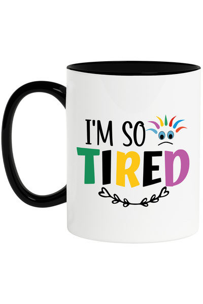 StoryGift Romania Cana cu textul in engleza "I'm so tired" - sunt atat de obo...
