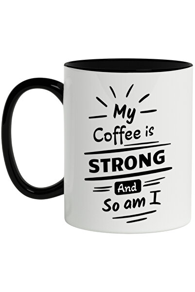 StoryGift Romania Cana Cu Mesaj In Engleza My Coffee Is Strong And So Am I, C...