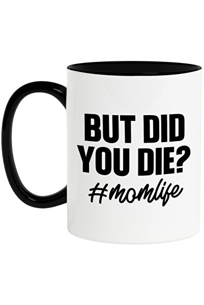 StoryGift Romania Cana cu mesajul in engleza "But did you di*? #momlife" - Dar ai mur*t? viata de , Cu Maner Negru