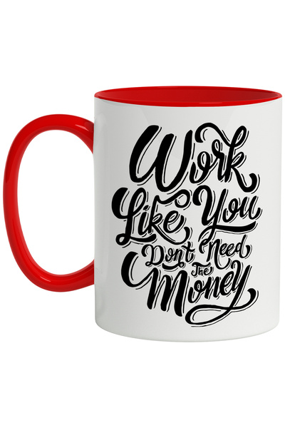 StoryGift Romania Cana Cu Mesaj In Engleza Work Like You Don’t Need The Money...
