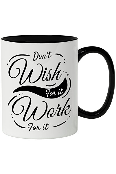 StoryGift Romania Cana Cu Mesaj In Engleza Don't Wish For It Work For It, Dor...