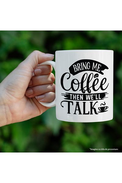 StoryGift Romania Cana pentru cei care nu discuta pana cand nu le aduci cafea cu Maner Alb, Cu Maner Alb