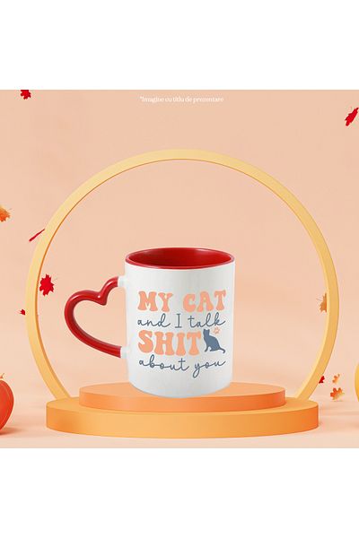 StoryGift Romania Mug with a kitty and the message in English "My cat and I talk sh*t about you" - ba, Cu,STG.