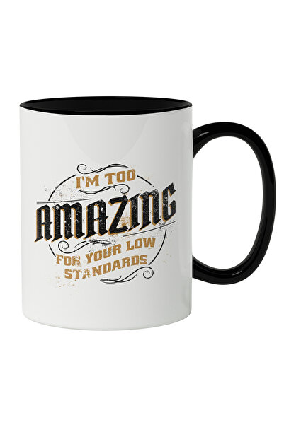 StoryGift Romania Cana Cu Mesaj In Engleza I'm Too amazing For Your Low Stand...