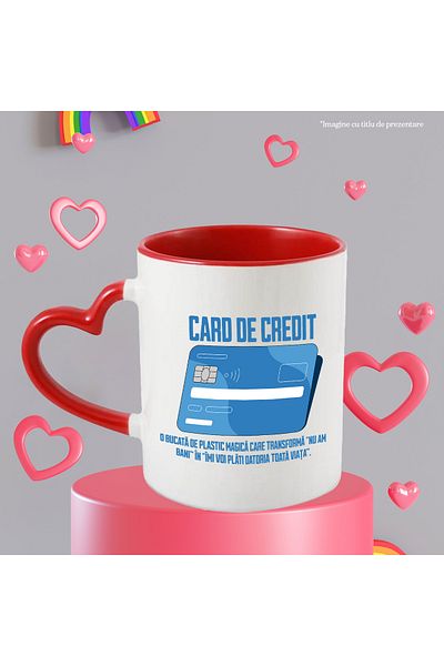 StoryGift Romania Cana card de credit, banca, rate la banca, bani, datorii, 330ml, Ceramica cu Man, Cu Maner Inim STG