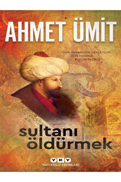 Yapı Kredi Yayınları Sultanı Öldürmek - Ahmet Ümit