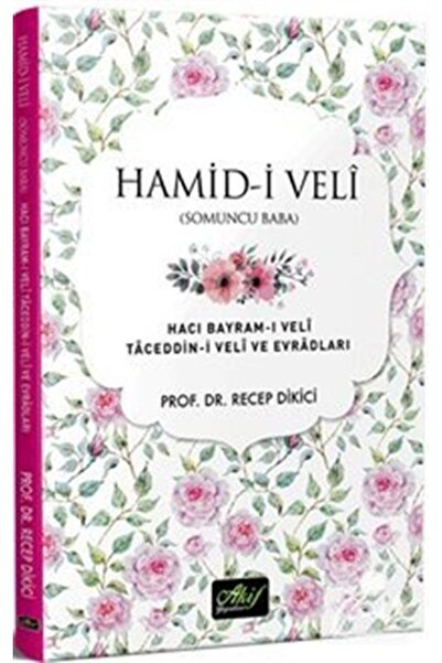 Akif Yayınları Hamid-i Veli (somuncu Baba) Hacı Bayram-ı Veli Taceddin-i Veli...