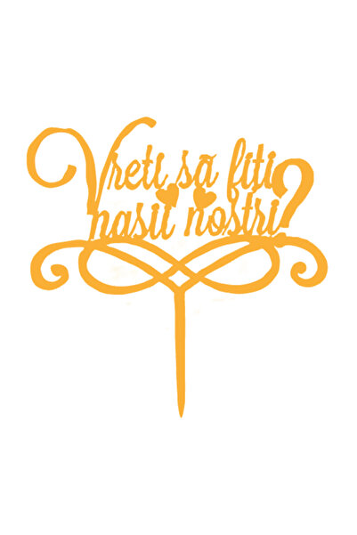 OEM Decoratiune topper tort "Vreti sa fiti nasii nostri", galben 20 x 19.5 cm