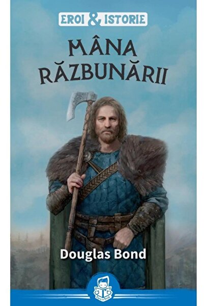 Editura Casa Cartii Mana razbunarii. Seria Eroi & Istorie, Douglas Bond