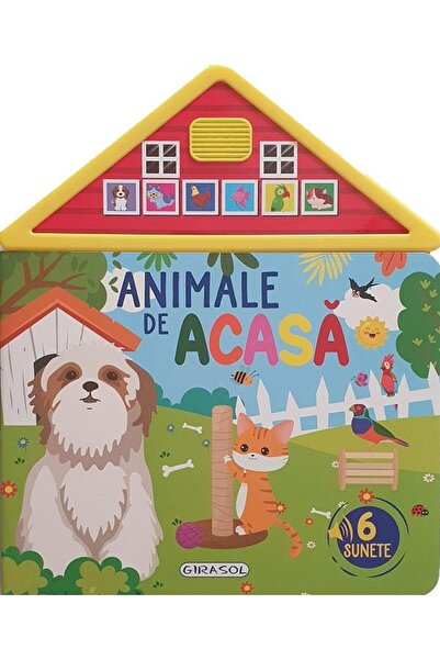 Editura Girasol Carte cu sunete: Animale de acasa. 6 sunete