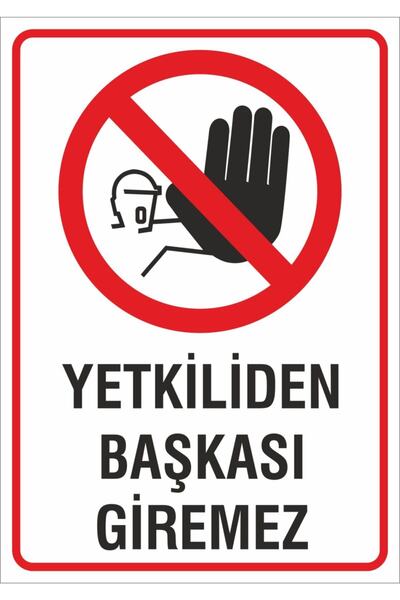 ünalgrup Iş Güvenliği Uyarı Levhası 24x34 Cm. (YETKİLİDEN BAŞKASI GİREMEZ) (İ...